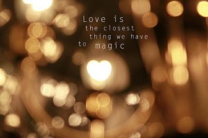 love-is-the-closest-thing-we-have-to-magic